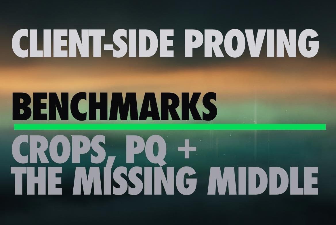 Client-Side Proving Benchmarks: CROPS, Post-Quantum, and the Missing Middle